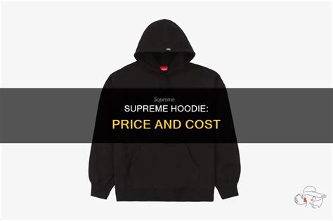 supreme hoodie cost.